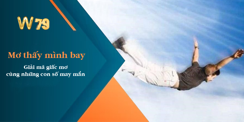 Mơ thấy mình bay - Khám phá bí ẩn của giấc mơ và những con số mang lại may mắn - win79 | Thiên Đường Game Bài Đổi Thưởng - TAVON