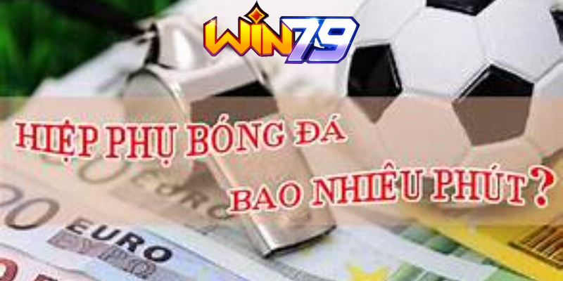 Tìm hiểu một hiệp phụ bóng đá bao nhiêu phút - TAVON