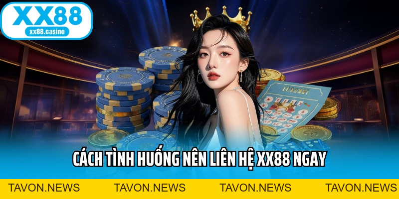 Liên Hệ XX88 Siêu Nhanh - Hỗ Trợ 24/7 Không Gián Đoạn - TAVON Liên Hệ XX88 Siêu Nhanh - Hỗ Trợ 24/7 Không Gián Đoạn - TAVON