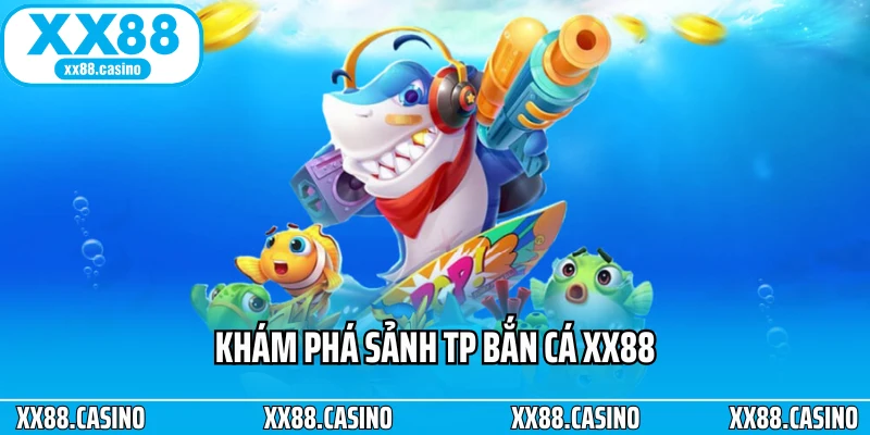TP Bắn Cá XX88 - Sảnh Cược Bắn Cá Đổi Thưởng Top 1 Năm 2026 - TAVON