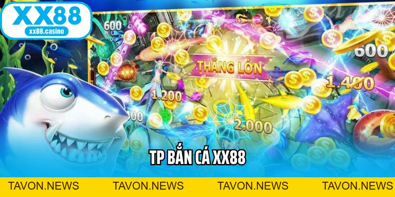 TP Bắn Cá XX88 - Sảnh Cược Bắn Cá Đổi Thưởng Top 1 Năm 2026 - TAVON