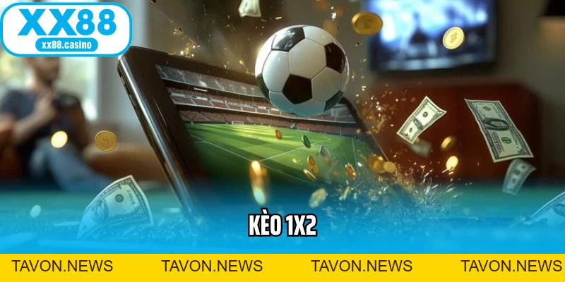 Kèo 1x2 Là Gì? Cách Soi Kèo Chuẩn Xác Và Dễ Thắng Nhất 2026 - TAVON