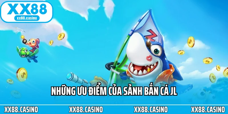 JL Bắn Cá XX88: Bắn Cá Đổi Thưởng Uy Tín, Săn Xu Cực Đã 2026 - TAVON