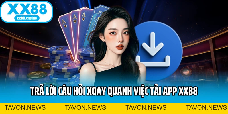 Tải App XX88 Ngay - Cược Di Động Siêu Mượt, Không Lag - TAVON Tải App XX88 Ngay - Cược Di Động Siêu Mượt, Không Lag - TAVON