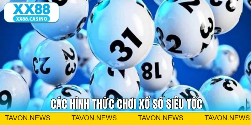 Xổ Số Siêu Tốc - Hành Trình Làm Giàu Nhanh Chóng XX88 - TAVON Xổ Số Siêu Tốc - Hành Trình Làm Giàu Nhanh Chóng XX88 - TAVON