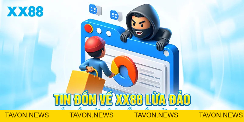 XX88 lừa đảo? Sự thật đằng sau tin đồn và cảnh báo quan trọng - TAVON