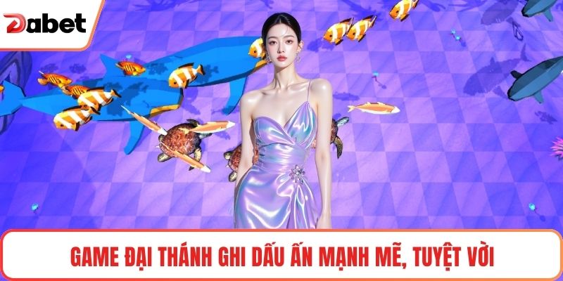 Bắn Cá Dabet Và Trải Nghiệm Giải Trí Cuốn Hút Mỗi Ngày - TAVON