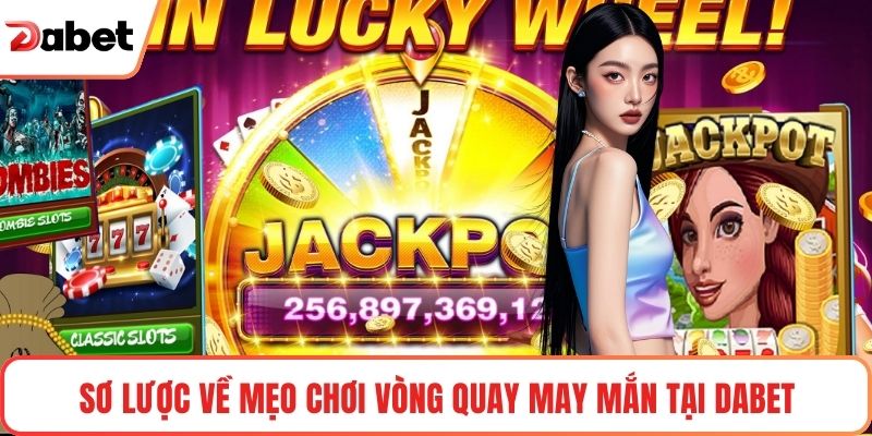 Mẹo Chơi Vòng Quay May Mắn Tại Dabet Hiệu Quả - TAVON Mẹo Chơi Vòng Quay May Mắn Tại Dabet Hiệu Quả - TAVON