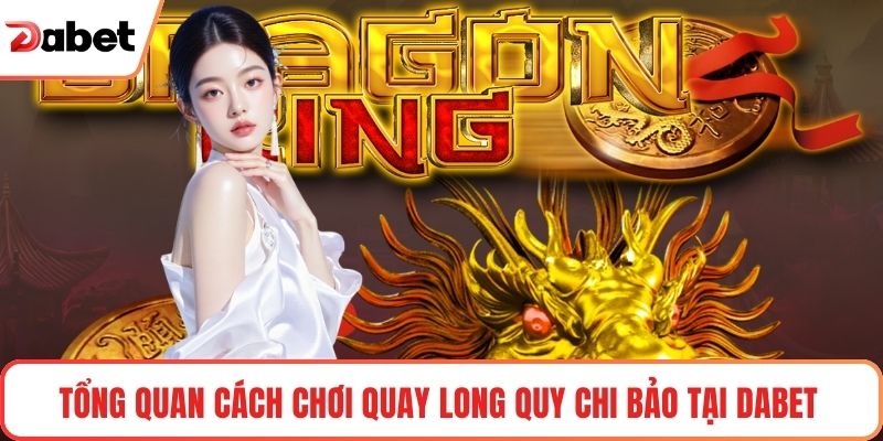 Cách Chơi Quay Long Quy Chi Bảo Tại Dabet - Hướng Dẫn - TAVON Cách Chơi Quay Long Quy Chi Bảo Tại Dabet - Hướng Dẫn - TAVON